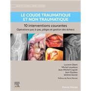 Le coude traumatique et non traumatique - 10 interventions courantes
