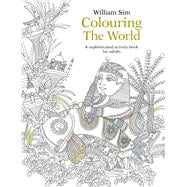 Colouring the World A Sophisticated Activity Book for Adults