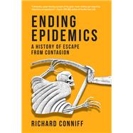 Ending Epidemics A History of Escape from Contagion