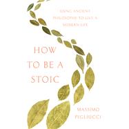 How to Be a Stoic