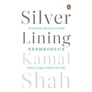 Silver Lining Overcoming Adversity to Build NephroPlus- Asia’s Largest Dialysis Provider