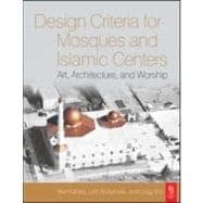 Design Criteria for Mosques and Islamic Centers : Art, Architecture and Worship