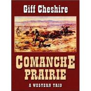 Comanche Prairie: A Western Trio