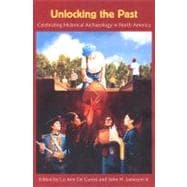 Unlocking the Past : Celebrating Historical Archaeology in North America