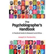 The Psychobiographer's Handbook A Practical Guide to Research and Ethics