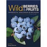 Wild Berries & Fruits Field Guide Minnesota, Wisconsin & Michigan