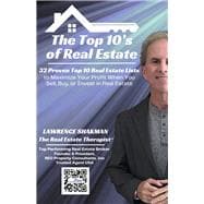 The Top 10's of Real Estate 32 Top 10 Real Estate Lists That Will Put Dollars in Your Pocket When You Sell, Buy, or Invest