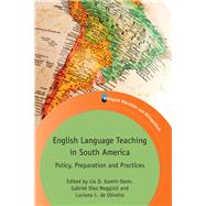 English Language Teaching in South America Policy, Preparation and Practices