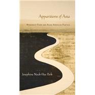 Apparitions of Asia Modernist Form and Asian American Poetics