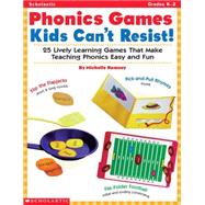 Phonics Games Kids Can't Resist! 25 Lively learning Games That Make Teaching Phonics Easy and Fun
