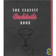 The Classic Cocktails Book