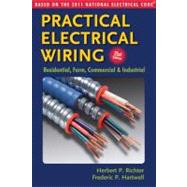 Practical Electrical Wiring: Residential, Farm, Commercial and Industrial : Based on the 2011 National Electrical Code