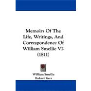 Memoirs of the Life, Writings, and Correspondence of William Smellie V2