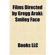 Films Directed by Gregg Araki : Smiley Face, Gregg Araki, Mysterious Skin, Nowhere, the Doom Generation, Totally Fucked up, the Living End