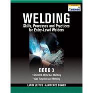 Welding Skills, Processes and Practices for Entry-Level Welders Book 3,9781435427969