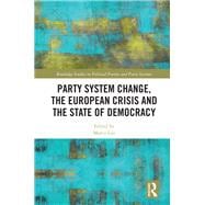 Party System Change, the European Crisis and the State of Democracy