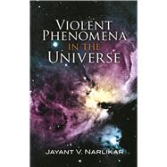 Violent Phenomena in the Universe