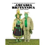 Arcadia Britannica A Modern British Folklore Portrait
