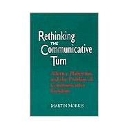 Rethinking the Communicative Turn