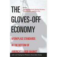 The Gloves-off Economy: Workplace Standards at the Bottom of America's Labor Market