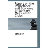 Report on the Importance and Economy of Sanitary Measures to Cities