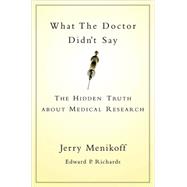 What the Doctor Didn't Say The Hidden Truth about Medical Research