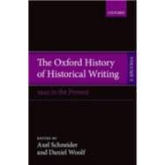 The Oxford History of Historical Writing Volume 5: Historical Writing Since 1945