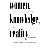 Women, Knowledge, and Reality: Explorations in Feminist Philosophy