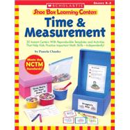 Shoe Box Learning Centers: Time & Measurement 30 Instant Centers With Reproducible Templates and Activities That Help Kids Practice Important Math Skills?Independently!