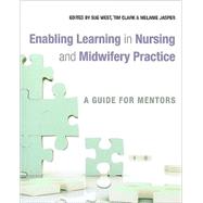 Enabling Learning in Nursing and Midwifery Practice A Guide for Mentors