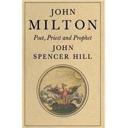 John Milton, Poet, Priest and Prophet