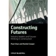 Constructing Futures Industry leaders and futures thinking in construction