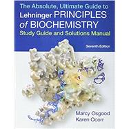 Absolute, Ultimate Guide to Principles of Biochemistry Study Guide and Solutions Manual,9781464187971