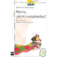 Morris, es mi cumpleanos!/ Morris, Is My Birthday!