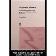 Worlds of Welfare: Understanding the Changing Geographies for Social Welfare Provision