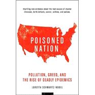 Poisoned Nation : Pollution, Greed, and the Rise of Deadly Epidemics
