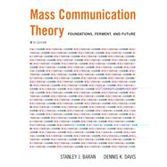 Mass Communication Theory Foundations, Ferment, and Future (with InfoTrac)