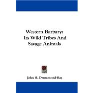 Western Barbary : Its Wild Tribes and Savage Animals