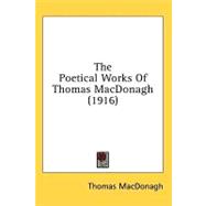 The Poetical Works of Thomas Macdonagh