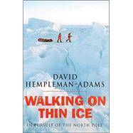 Walking on Thin Ice : In Pursuit of the North Pole