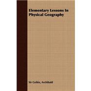 Elementary Lessons in Physical Geography