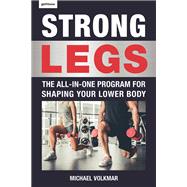 Strong Legs The All-In-One Program for Shaping Your Lower Body - Over 200 Workouts
