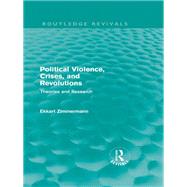 Political Violence, Crises and Revolutions (Routledge Revivals): Theories and Research