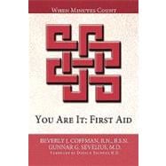 You Are It First Aid: When Minutes Count