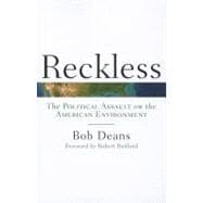 Reckless The Political Assault on the American Environment