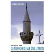 The Case for Islamo-christian Civilization