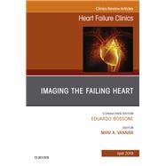 Imaging the Failing Heart, an Issue of Heart Failure Clinics