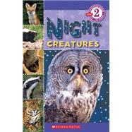 Scholastic Reader Level 2: Night Creatures