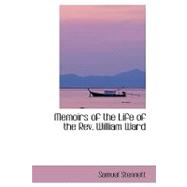 Memoirs of the Life of the Rev. William Ward