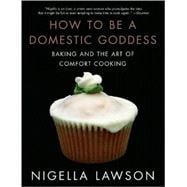 How to Be a Domestic Goddess Baking and the Art of Comfort Cooking